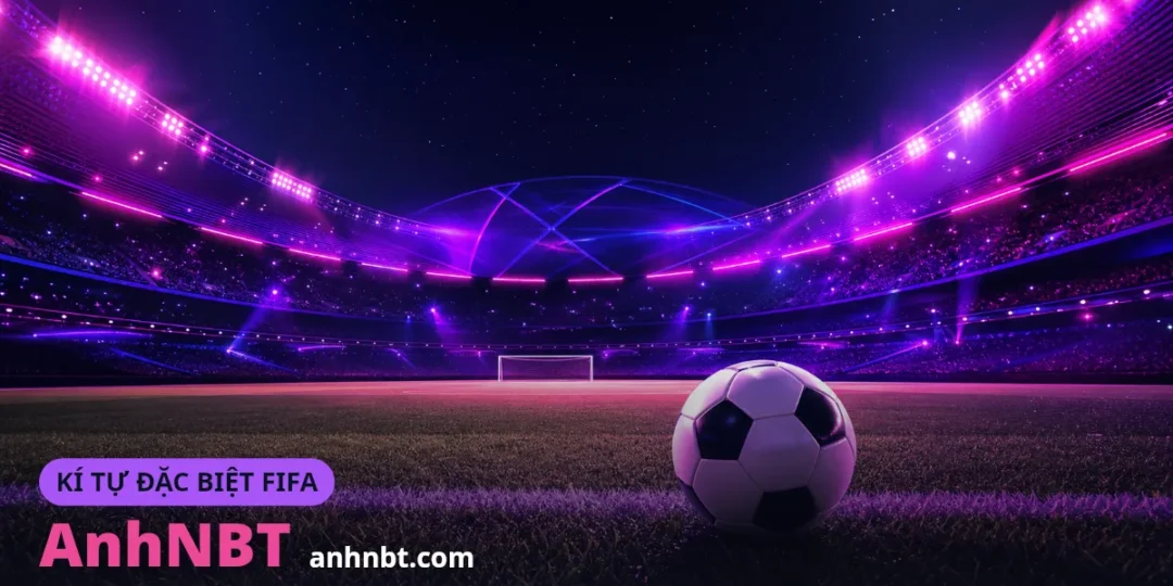 Kí Tự Đặc Biệt FIFA Online / FC Online — Tạo Tên FO4 Đẹp 2026