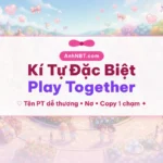 Kí tự đặc biệt Play Together tạo tên PT dễ thương AnhNBT